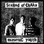 Scared Of Chaka : Masonic Youth